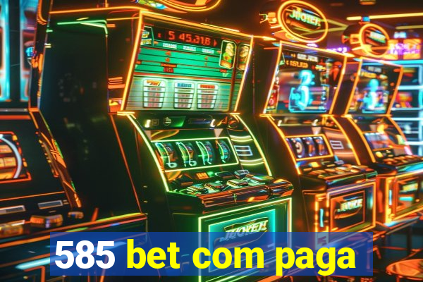 585 bet com paga